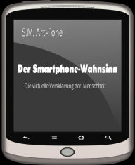 Title: Der Smartphone-Wahnsinn: Die virtuelle Versklavung der Menschheit, Author: Philharmonic Orchestra