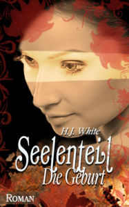 Title: Seelenteil - Die Geburt, Author: H.J. White