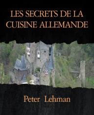 Title: LES SECRETS DE LA CUISINE ALLEMANDE, Author: Peter Lehman