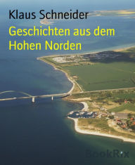 Title: Geschichten aus dem Hohen Norden, Author: Klaus Schneider