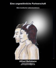 Title: Eine ungewöhnliche Partnerschaft: Eine mystische Liebesbeziehung, Author: Alfred Ballabene