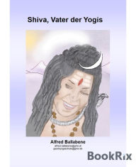 Title: Shiva, Vater der Yogis: Symbole um Shiva, Author: Alfred Ballabene