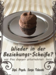 Title: Wieder in der Beziehungs-Scheiße?: was frau dagegen unternehmen kann, Author: Alison Breitman