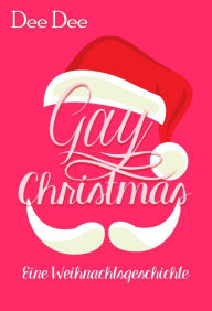 Title: Gay Christmas: Eine Weihnachtsgeschichte, Author: Dee Dee