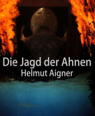 Title: Die Jagd der Ahnen, Author: Helmut Aigner