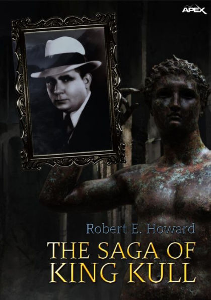 THE SAGA OF KING KULL: 3 NOVELS, 1 POEM