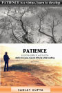 PATIENCE is a virtue, learn to develop patience.