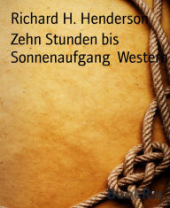 Title: Zehn Stunden bis Sonnenaufgang Western, Author: Irene Viboras