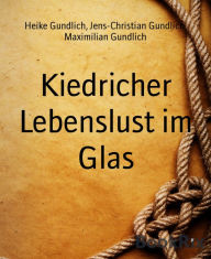 Title: Kiedricher Lebenslust im Glas: 