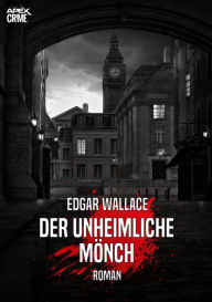 Title: DER UNHEIMLICHE MÖNCH: Der Krimi-Klassiker!, Author: Edgar Wallace