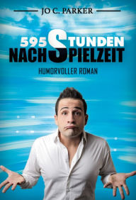 Title: 595 Stunden Nachspielzeit - Humorvoller Roman, Author: Marcus Hünnebeck