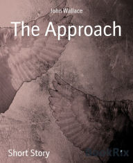 Title: The Approach, Author: John Wallace