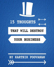 Title: 15 thoughts that will destroy your business, Author: karthik poovanam