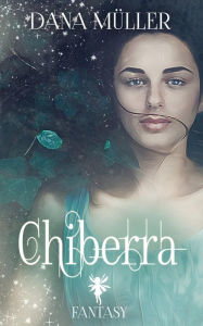 Title: CHIBERRA: Fantasy-Roman, Author: Dana Müller