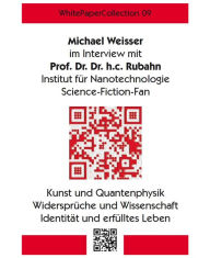 Title: WhitePaperCollection_09: Ein Dialog zwischen Wissenschaft und Kunst, Author: Michael Weisser