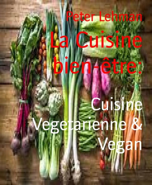 La Cuisine bien-être:: Cuisine Vegetarienne & Vegan