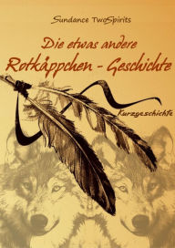 Title: Die etwas andere Rotkäppchen-Geschichte, Author: Mr. Carragher