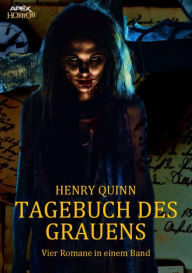 Title: TAGEBUCH DES GRAUENS: Vier Horror-Romane in einem Band!, Author: Henry Quinn