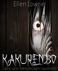 Title: Kakurenbo - Lass uns Verstecken spielen!, Author: Holly C Matto