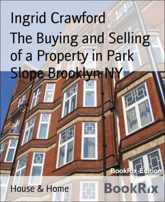 The Buying And Selling Of A Property In Park Slope Brooklyn Ny By