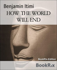 Title: HOW THE WORLD WILL END: The day of the Lord, Author: Benjamin Itimi