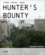 Title: Hunter's Bounty, Author: Tyrone Vincent Banks