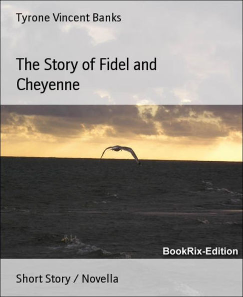 The Story of Fidel and Cheyenne