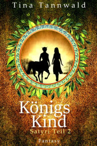 Title: Königskind: Satyri Teil 2, Author: Lanz