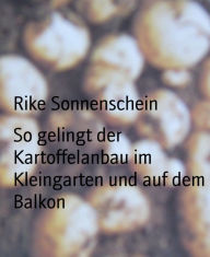 Title: So gelingt der Kartoffelanbau im Kleingarten und auf dem Balkon, Author: Rike Sonnenschein