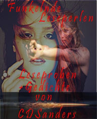 Title: Funkelnde Leseperlen: Leseproben und Gedichte von CD Sanders: Voller Spannung: Thriller, SF, Fantasy und Romantik pur, Author: CD Sanders