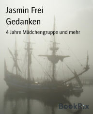 Title: Gedanken: 4 Jahre Mädchengruppe und mehr, Author: Jasmin Frei