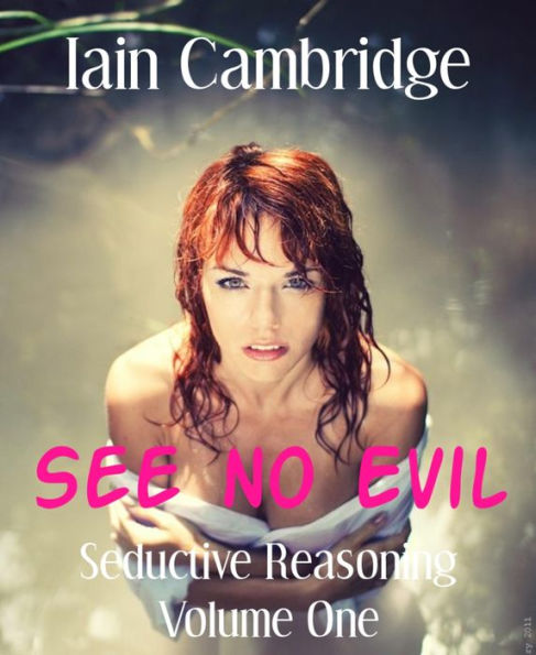 Seductive Reasoning Volume One: See no Evil