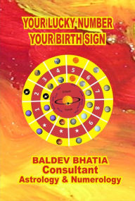 Title: YOUR LUCKY NUMBER: YOUR BIRTH SIGN, Author: BALDEV BHATIA