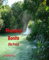 Title: Phototrip Bonito: (Rio Prata), Author: Luise Hakasi