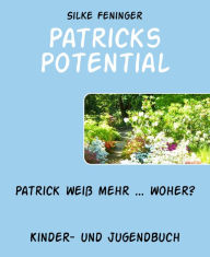 Title: Patricks Potential: Patrick weiß mehr ... woher?, Author: Silke Feninger