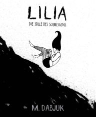 Title: Lilia - Die Stille des Schweigens, Author: M. Dabjuk