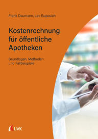 Title: Kostenrechnung für öffentliche Apotheken: Grundlagen, Methoden und Fallbeispiele, Author: Frank Daumann