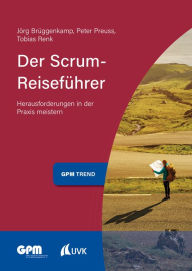 Title: Der Scrum-Reiseführer: Herausforderungen in der Praxis meistern, Author: Jörg Brüggenkamp