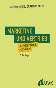 Title: Marketing und Vertrieb: Die wichtigsten Methoden, Author: Michael Nagel