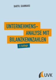 Title: Unternehmensanalyse mit Bilanzkennzahlen, Author: Thomas Barth