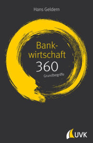 Title: Bankwirtschaft: 360 Grundbegriffe kurz erklärt, Author: Hans Geldern