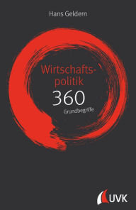 Title: Wirtschaftspolitik: 360 Grundbegriffe kurz erklärt, Author: Hans Geldern