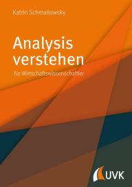 Title: Analysis verstehen: für Wirschaftswissenschaftler, Author: Katrin Schmallowsky