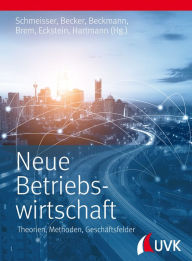 Title: Neue Betriebswirtschaft: Theorien, Methoden, Geschäftsfelder, Author: Wilhelm Schmeisser