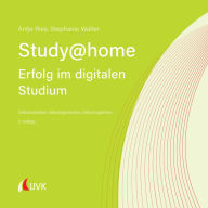 Title: Study at home - Erfolg im digitalen Studium: Selbstmotivation, Selbstorganisation, Zeitmanagement, Author: Antje Ries