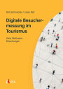 Digitale Besuchermessung im Tourismus: Ziele, Methoden, Bewertungen