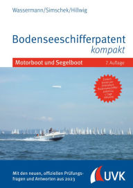 Title: Bodenseeschifferpatent kompakt: Motorboot und Segelboot, Author: Matthias Wassermann