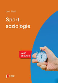 Title: Sportsoziologie in 60 Minuten, Author: Lars Riedl