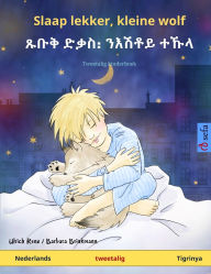 Title: Slaap lekker, kleine wolf - ጹቡቅ ድቃስ᎓ ንእሽቶይ ተኹላ (Nederlands - Tigrinya): Tweetalig kinderboek, Author: Ulrich Renz
