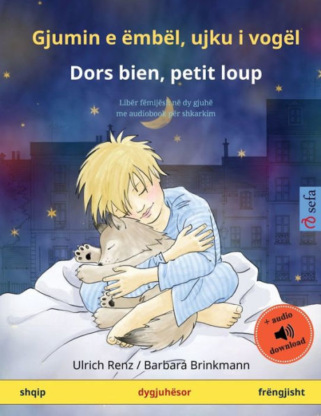 Gjumin e ï¿½mbï¿½l, ujku i vogï¿½l - Dors bien, petit loup (shqip - frï¿½ngjisht): Libï¿½r fï¿½mijï¿½sh nï¿½ dy gjuhï¿½ me audiobook pï¿½r shkarkim